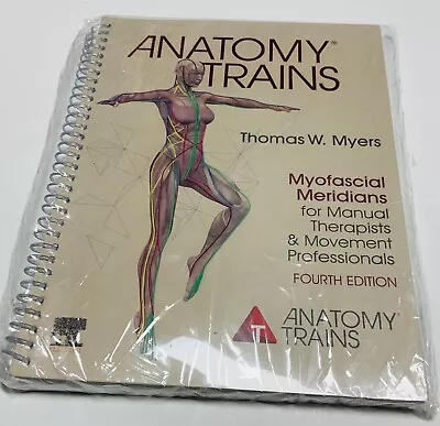 Anatomy Trains: Myofascial Meridians For Manual Therapists And Movement Professi • $64