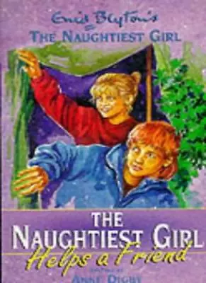 The Naughtiest Girl Helps A Friend By Enid Blyton Anne Digby • £2.51