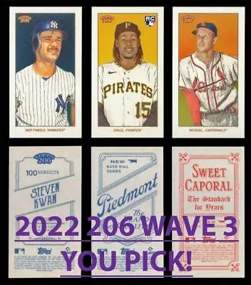 2022 TOPPS 206/T-206 WAVE 3 Base+Piedmont+Sweet Caporal Buy More & Save YOU PICK • $0.99