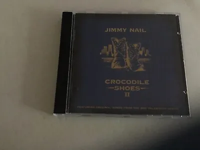 Jimmy Nail - Crocodile Shoes II PLS NOTE ARTWORK INCL-NO PLASTIC COVER • $3.10