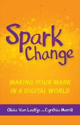 Spark Change: Making Your Mark In A Digital World • $5.16