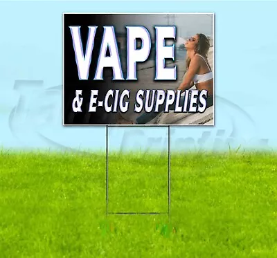 VAPE AND E-CIG SUPPLIES 18x24 Yard Sign WITH STAKE Corrugated Bandit BUSINESS • $28.34