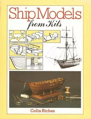 Ship Models From Kits: How To Get The Best From Wo... By Riches Colin Paperback • $7.05