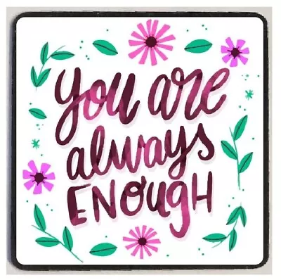 You Are Always Enough Refrigerator Magnet M249 • $3.99