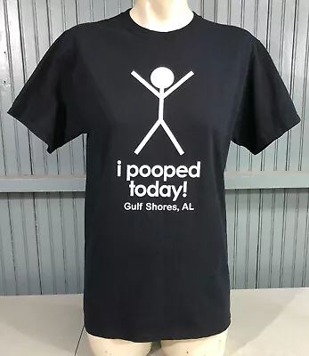 Gulf Shores Alabama I Pooped Today Tourist Medium Surfstyle T-Shirt • $12.37