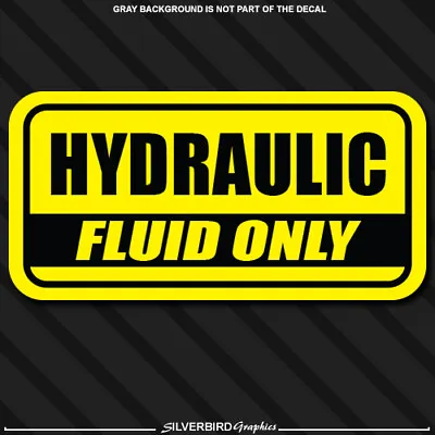 Hydraulic Fluid Only Sticker Decal Label Snow Plow Mower Vinyl Vehicle Tank 6 X3 • $2.95