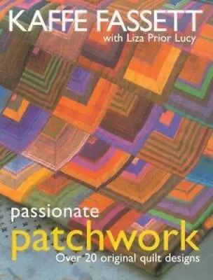 Passionate Patchwork: Over 20 Original Quilt Designs - Paperback - GOOD • $9.57