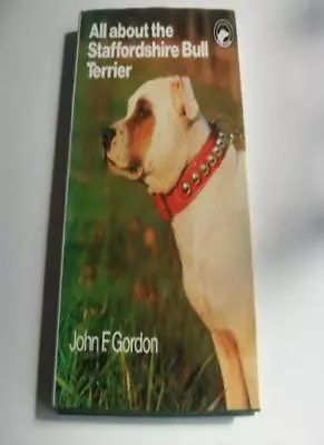 £3.18 • Buy All About The Staffordshire Bull Terrier (All About Series) By John F. Gordon