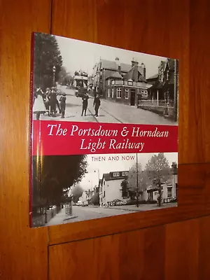 PORTSDOWN HORNDEAN LIGHT RAILWAY THEN NOW - Hind - PB Halsgrove Trains Hampshire • £12