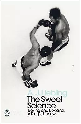 The Sweet Science: Boxing And Boxiana - A Ringside View By A.J. Liebling (Englis • $29.23