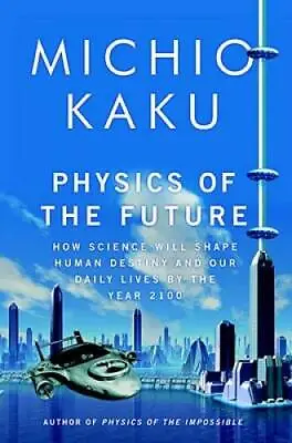 Physics Of The Future: How Science Will Shape Human Destiny And Our Daily - GOOD • $3.98