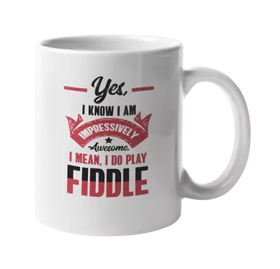 Impressively Play Fiddle. Proud Coffee & Tea Gift Mug • $14.99