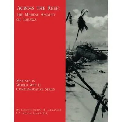 Across The Reef: The Marine Assault Of Tarawa (Marines  - Paperback NEW Usmc-R • £14.12