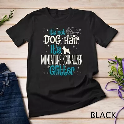 It's Not Dog Hair It's Miniature Schnauzer Glitter Premium Unisex T-shirt • $16.99