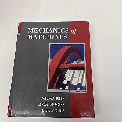 Mechanics Of Materials By Leroy D. Sturges William F. Riley And Don H. 6th Ed. • $30