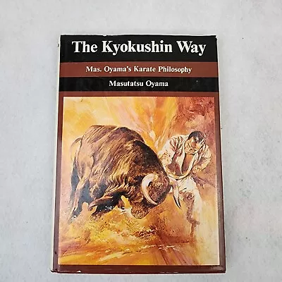 The Kyokushin Way Mas Oyamas Karate Philosophy  Masutatsu Oyama 1979 Hardcover • $325