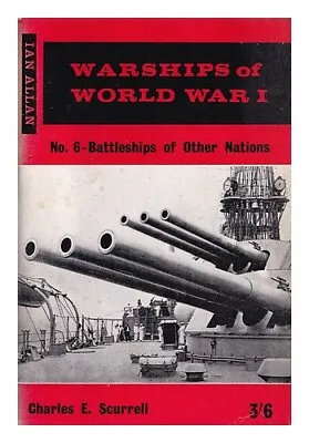 SCURRELL CHARLES E. Warships Of World War I : Part 6 Battleships Of Other Natio • £33.35