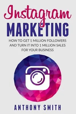 Instagram Marketing: How To Get 1 Million Followers And Turn It Into 1 Millio<| • $38.39