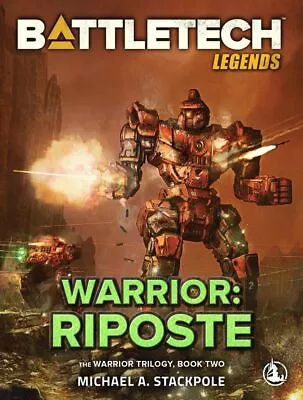 Battletech: The Warrior Trilogy - Book Two - Riposte (Hardcover) Book NEW • $30.45