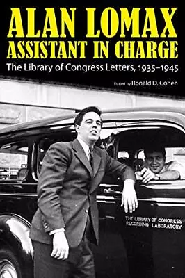 Alan Lomax Assistant In Charge: The Library Of. Cohen<| • £45.91