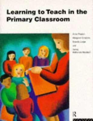 Learning To Teach In The Primary Classroom-Anne Proctor Margaret Entwistle Bre • £3.19