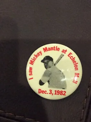 1982 I Saw Mickey Mantle At The Echelon Mall Pinback Button • $5