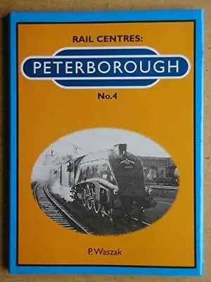 Peterborough: No. 4 (Rail Centres) By Waszak Peter Hardback Book The Cheap Fast • £5.99