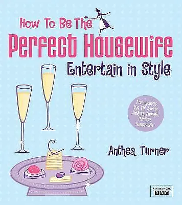 £6 • Buy How To Be The Perfect Housewife: Entertain In Style By Turner, Anthea