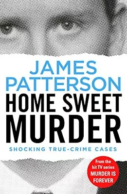 Home Sweet Murder: (Murder Is Forever: Volume 2) By James Patterson • £2.57