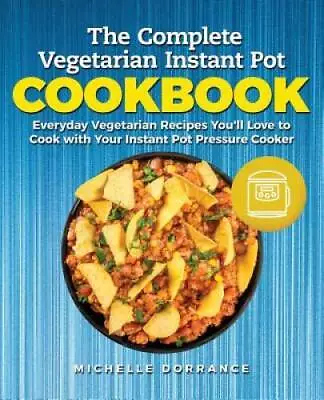 The Complete Vegetarian Instant Pot Cookbook: Everyday Vegetarian Recipes - GOOD • $298.92