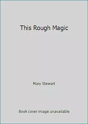 This Rough Magic By Mary Stewart • $5.18