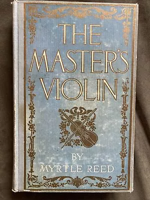 The Master's Violin Myrtle Reed 1904 HC Book ACCEPTABLE • $8