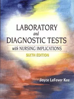 Laboratory And Diagnostic Tests With Nursing Implications (6th Edition) By Kee • $8.49