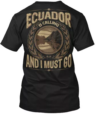 Ecuador Is Calling And I Must Go T-Shirt Made In The USA Size S To 5XL • $22.87