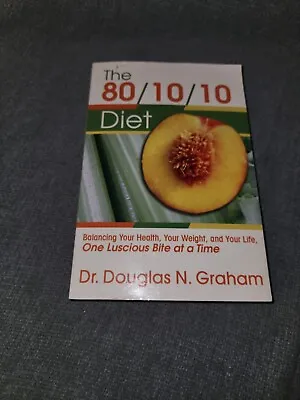 80/10/10 Diet : Balancing Your Health Your Weight And Your Life One... • $6