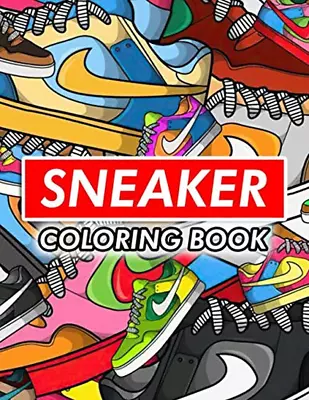 Sneaker Coloring Book: Fashion Designs Coloring Books For Teens And Adults • £7.24