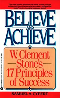 Believe And Achieve : W. Clement Stone's 17 Principles Of Success • $4.50