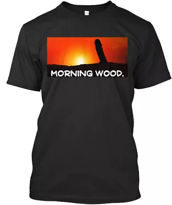 The Morning Wood. T-Shirt Made In The USA Size S To 5XL • $21.52