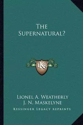 THE SUPERNATURAL By Lionel A. Weatherly & J. N. Maskelyne **BRAND NEW** • $55.49