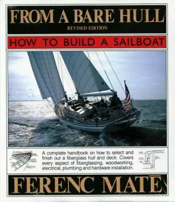 From A Bare Hull: How To Build A Sailboat By Máté Ferenc • $5.82