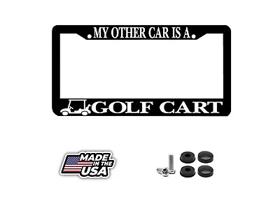 MY OTHER CAR IS A GOLF CART License Plate Frame • $8.50