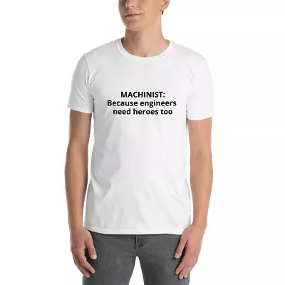 Funny Machinist Shirt - Engineers Need Heroes Too • $18.49