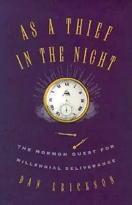 As A Thief In The Night: The Mormon Quest For Millennial Deliverance - VERY GOOD • $11.81