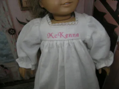 New McKenna Embroidered Name White Nightgown 18  Doll Clothes Fits American Girl • $32.46