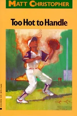Too Hot To Handle (Matt Christopher Sports Classics) By Christopher Matt • $3.79