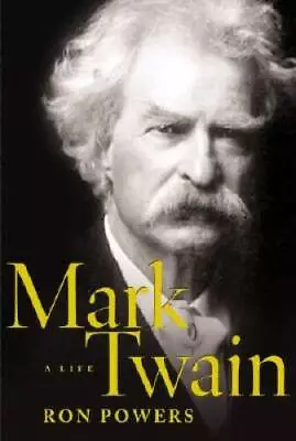Mark Twain: A Life - Hardcover By Powers Ron - GOOD • $5.16