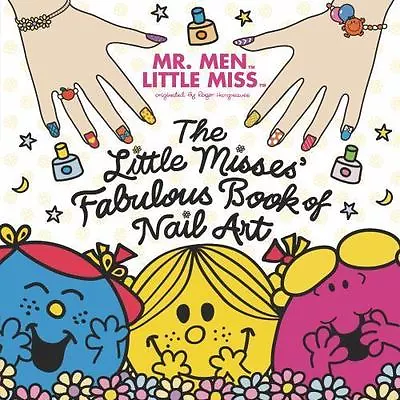 The Little Misses' Fabulous Book Of Nail Art (Mr. Men And Little Miss) By Ryals • $6.40