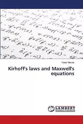 Kirhoff's Laws And Maxwell's Equations By Fedor Mende Paperback Book • $58.31