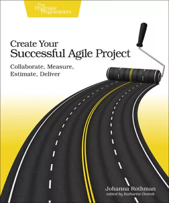 Create Your Successful Agile Project: Collaborate Measure Estimate Deliver • £39.07