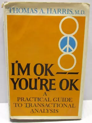 I'M OK You're OK A Practical Guide - Thomas A Harris M.D - Hard Cover 1969 • $10